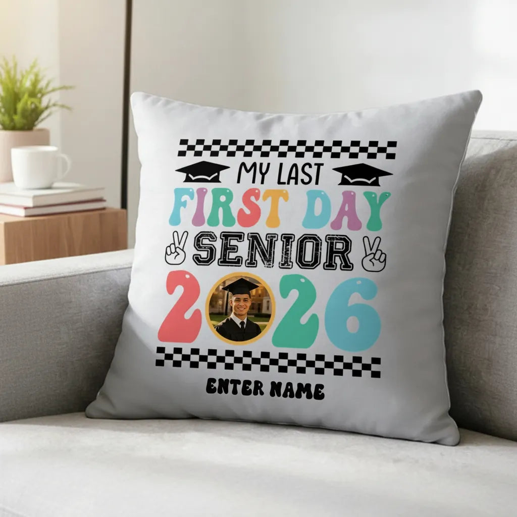 Personalized Senior 2026 Photo Keepsake Pillow, Custom My Last First Day Graduation Pillow, The Perfect Gift For High School/College Seniors
