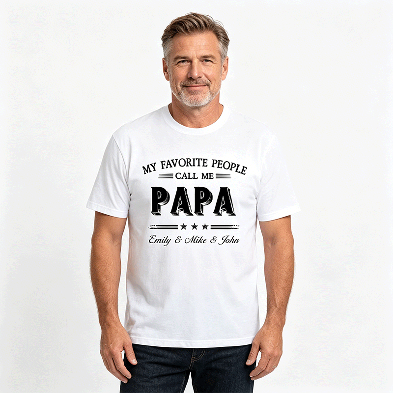 "My Favorite People Call Me PAPA" T-shirt – Customizable Dad/Grandpa T-shirts With Your Child's Name, Perfect For Father's Day Or Birthday Gifts For Fathers Or Grandfathers