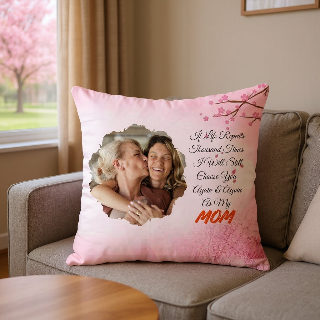 If Life Repeats I will Choose You Again Personalized Pillow for Mom, Dad, Grandparents, Daughter, Son, Husband, Wife on Birthday, Christmas & Any Occassion