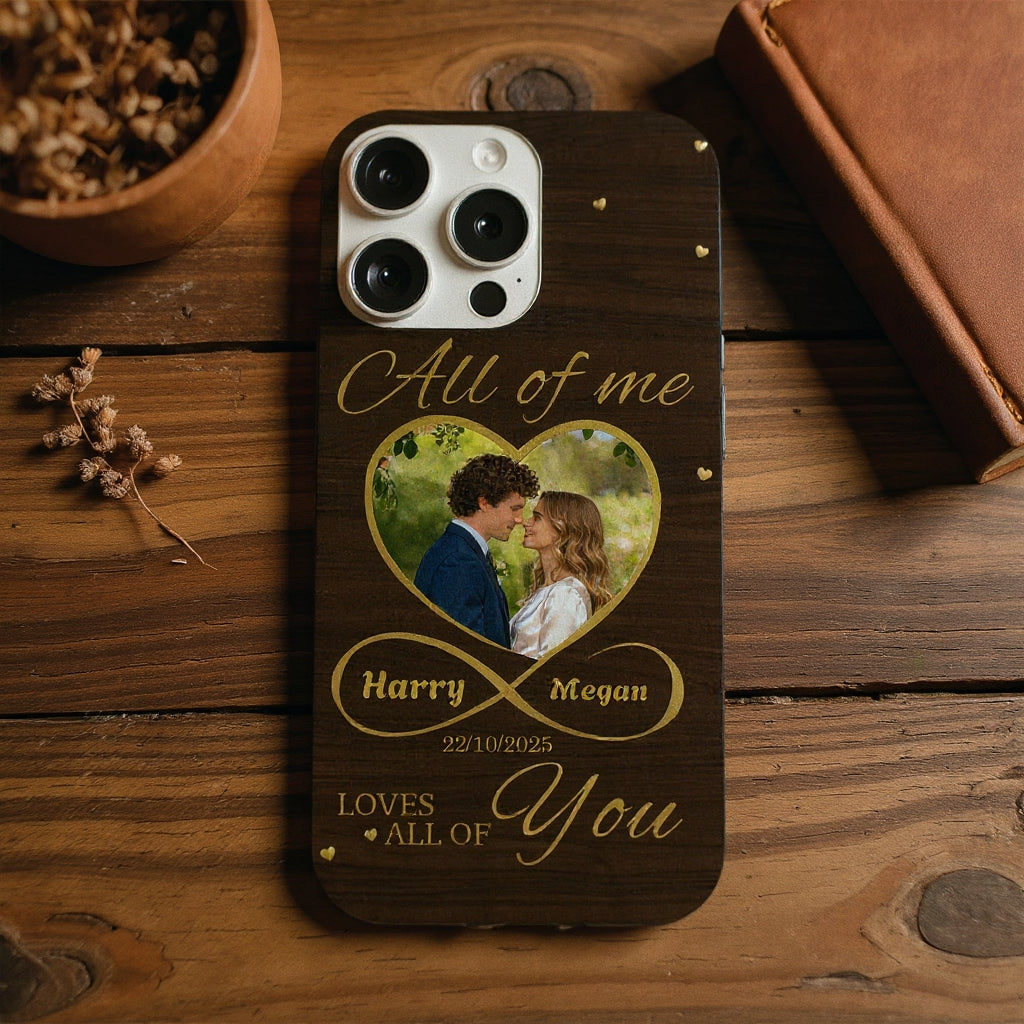 All of me loves all of you Photo Phone Case, Romantic Gift for Couples, Perfect for Anniversary, Wedding, Valentine's Day