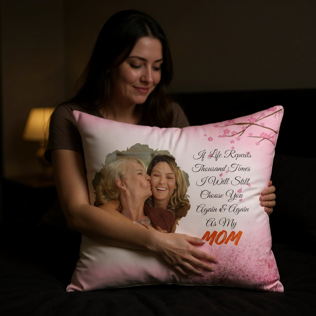 If Life Repeats I will Choose You Again Personalized Pillow for Mom, Dad, Grandparents, Daughter, Son, Husband, Wife on Birthday, Christmas & Any Occassion