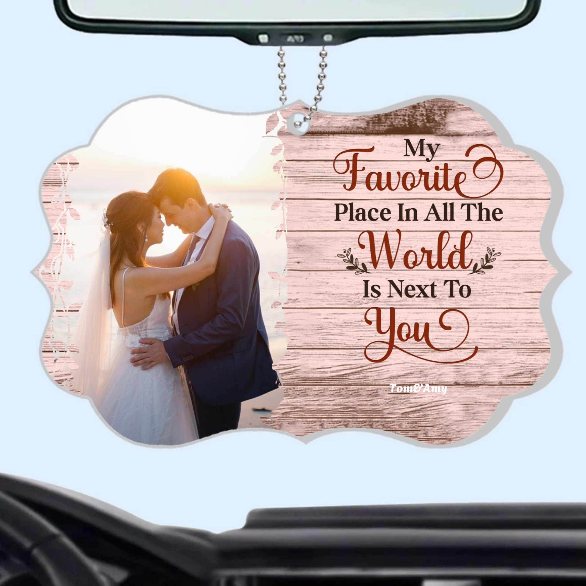 My Favorite Place In All The World Is Next To You, Personalized Photo Car Hanger, Ideal Romantic Gift for Couples on Valentine's & Anniversaries