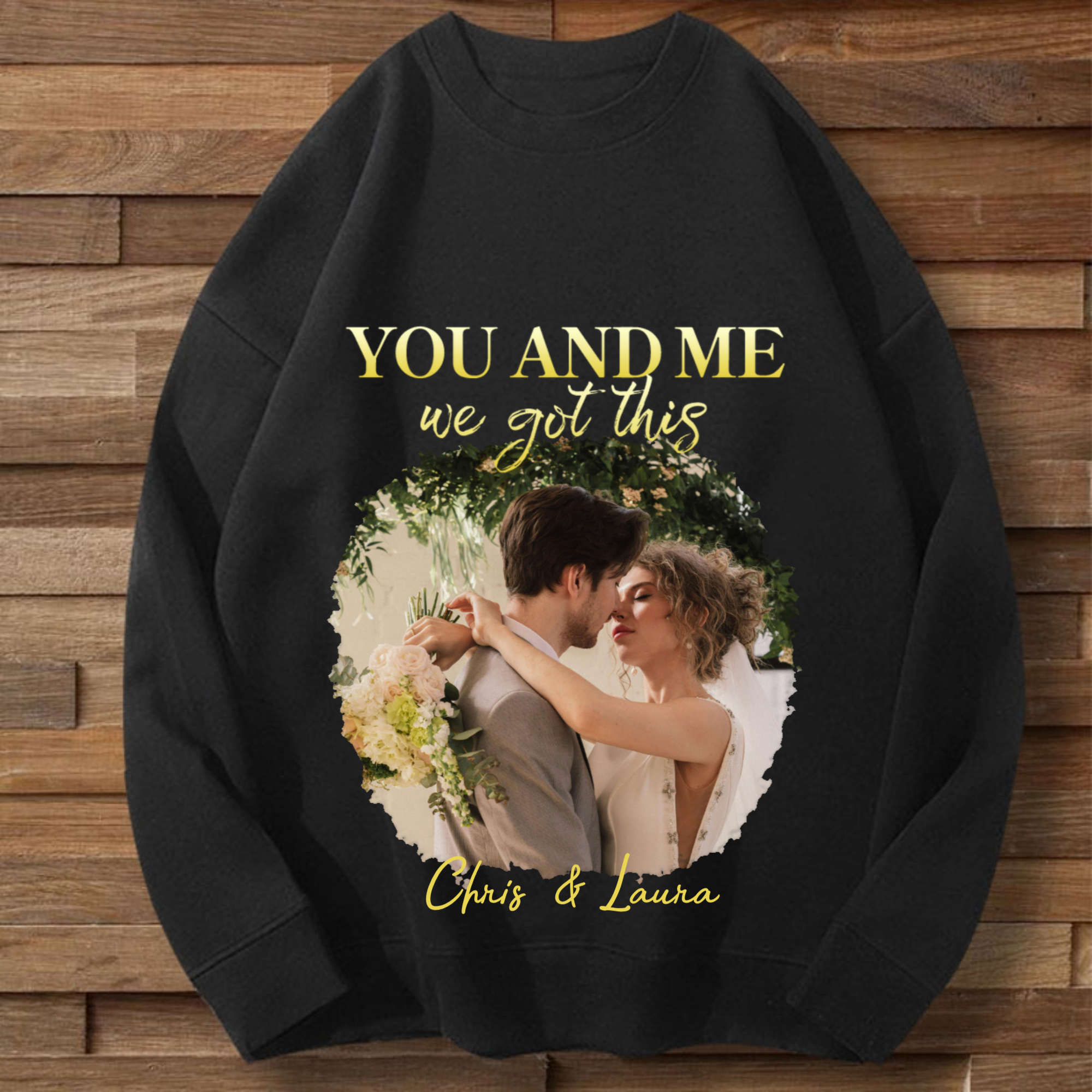 You & Me We Got It Personalized Sweatshirt, Unisex Gift for Couples, Lovers, Perfect for Anniversary, Wedding, Valentine’s Day