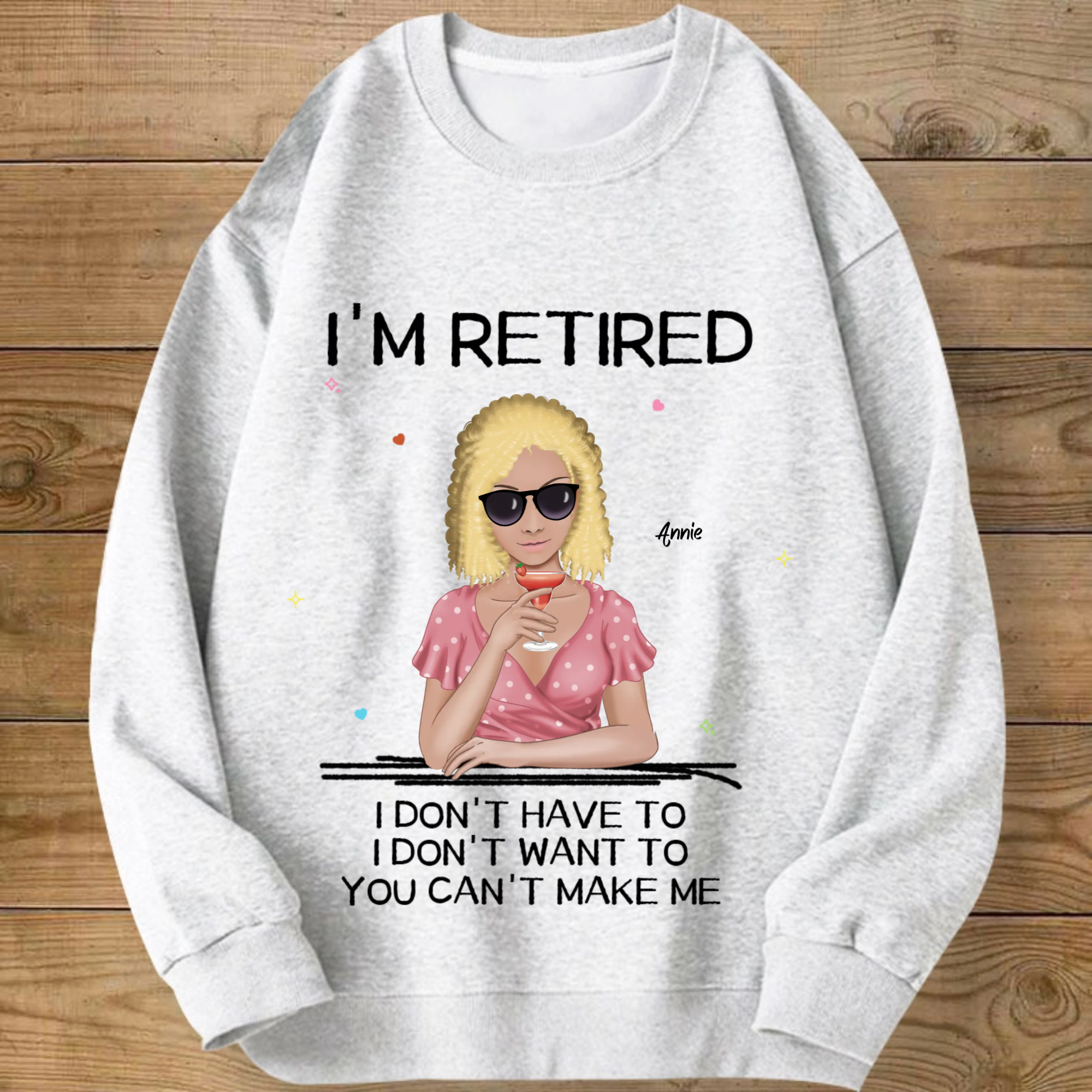 I'm Retired Custom Sweatshirt, Unisex Gift for Retirees, Women, Men, Perfect for Retirement Party, Birthday, Celebration